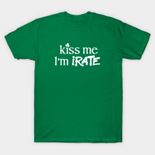 Kiss Me I'm IRATE T-Shirt